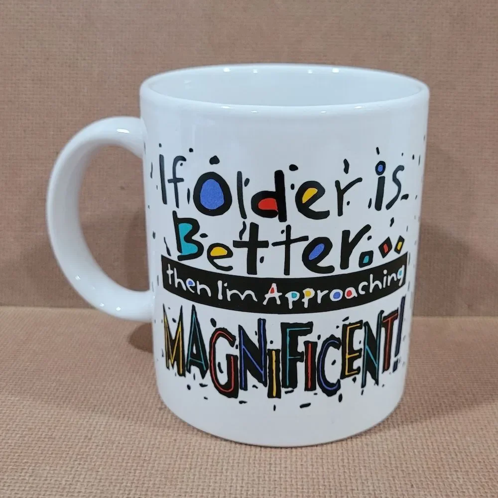 If older is better then I'm approaching magnificent Amscan coffee mug